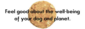 Feel good about the well being of your dog and planet